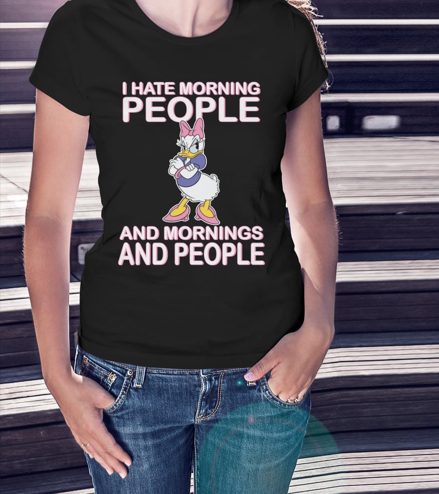 I Hate Morning People And Mornings And People Daisy Duck T-Shirt