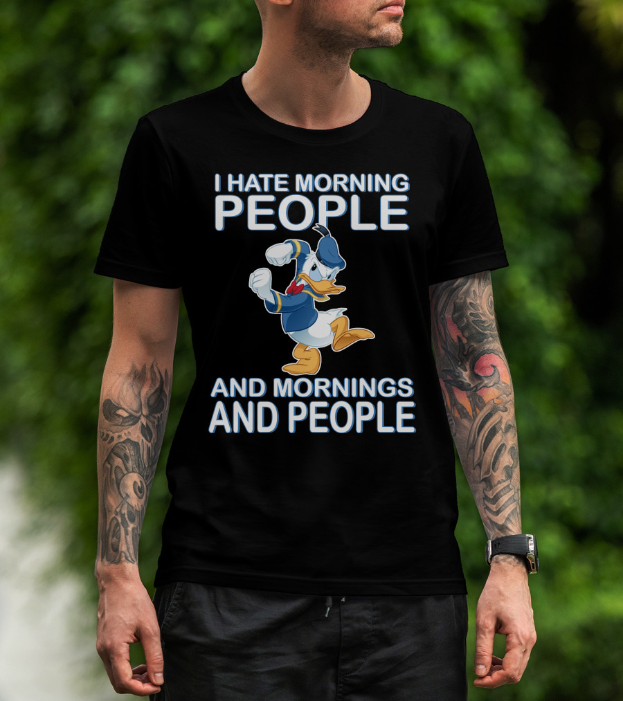 I Hate Morning People And Mornings And People Donald T-Shirt