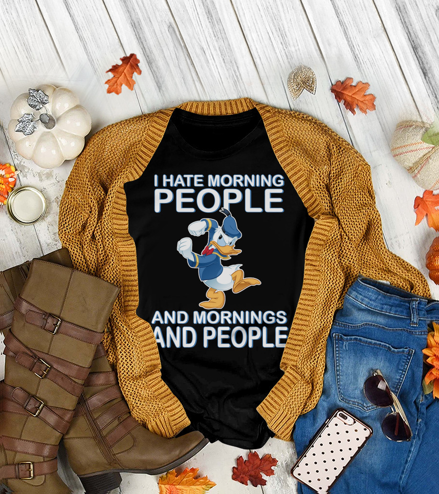 I Hate Morning People And Mornings And People Donald T-Shirt