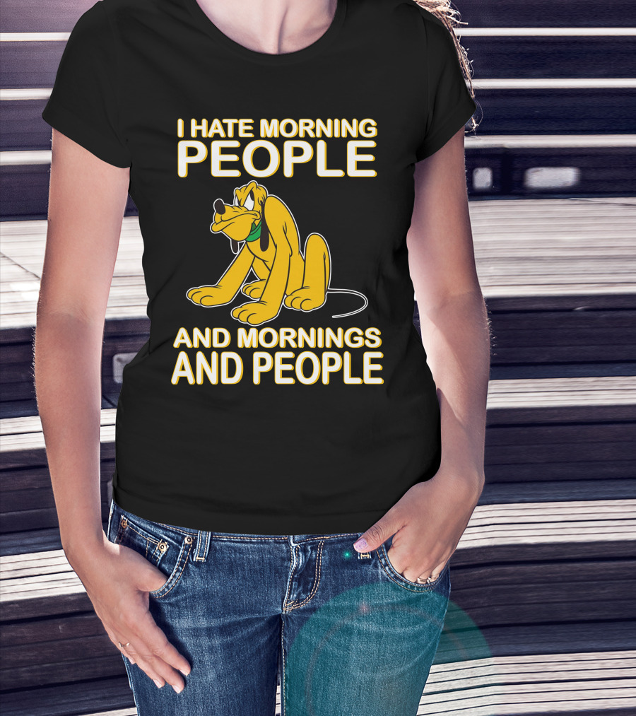I Hate Morning People And Mornings And People Pluto T-Shirt
