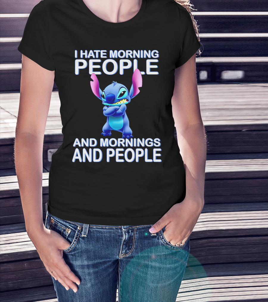 I Hate Morning People And Mornings And People Stitch T-Shirt