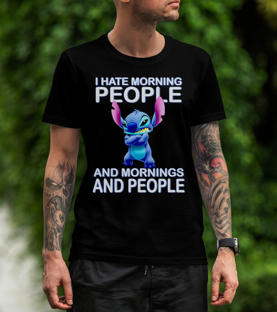 I Hate Morning People And Mornings And People Stitch T-Shirt