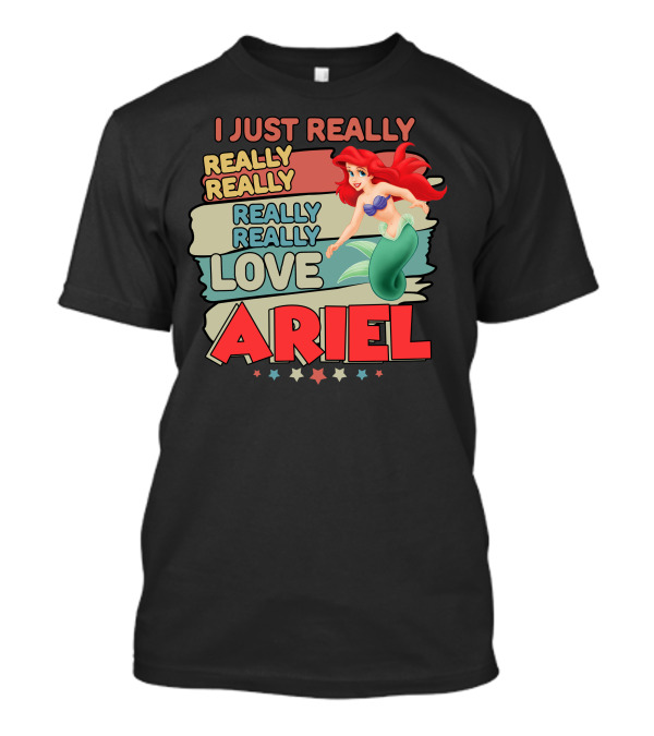 I Just Really Really Really Really Love Ariel T-Shirt