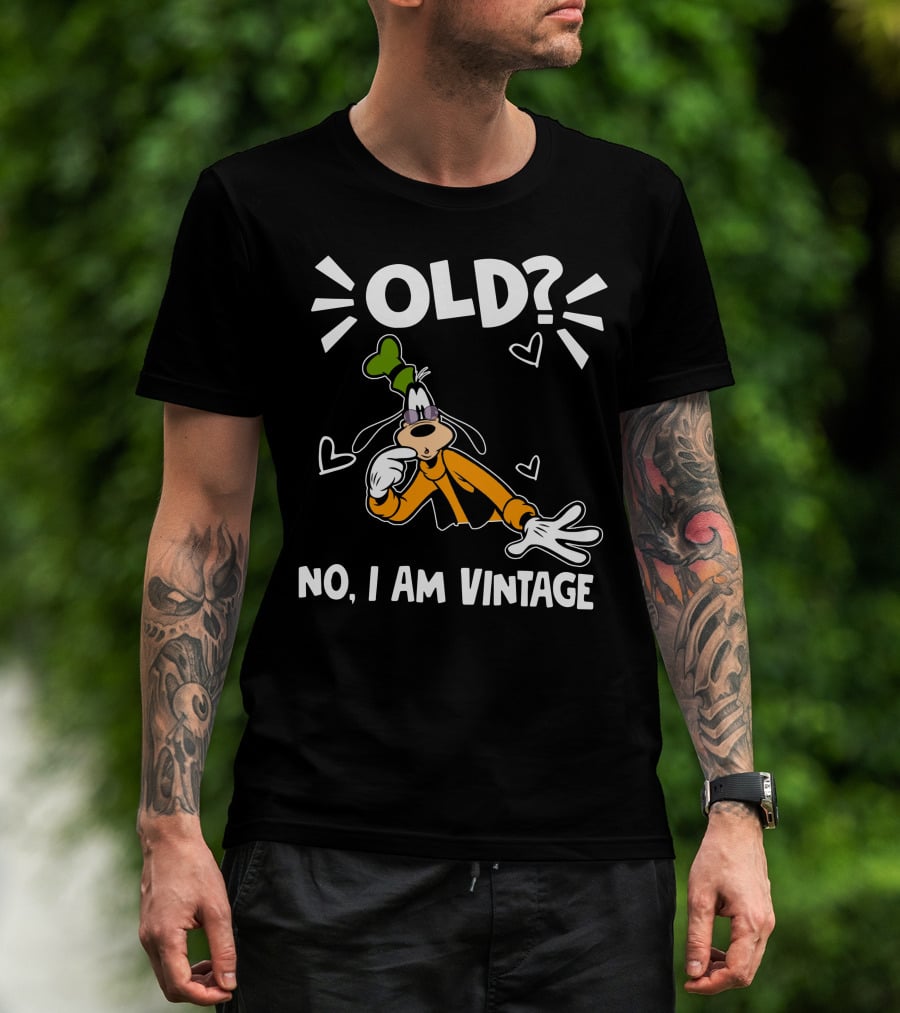 Goofy Old? No I Am Vintage T-Shirt