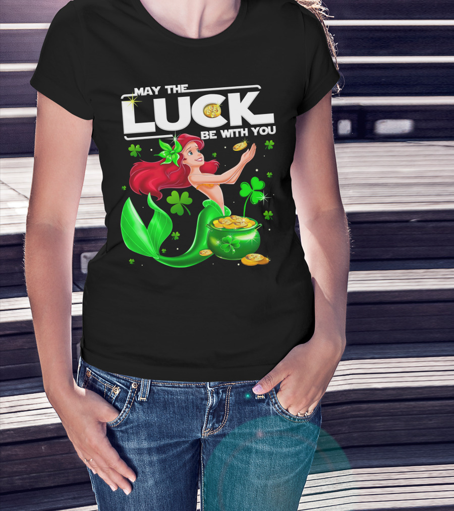 May The Luck Be With You Ariel T-Shirt