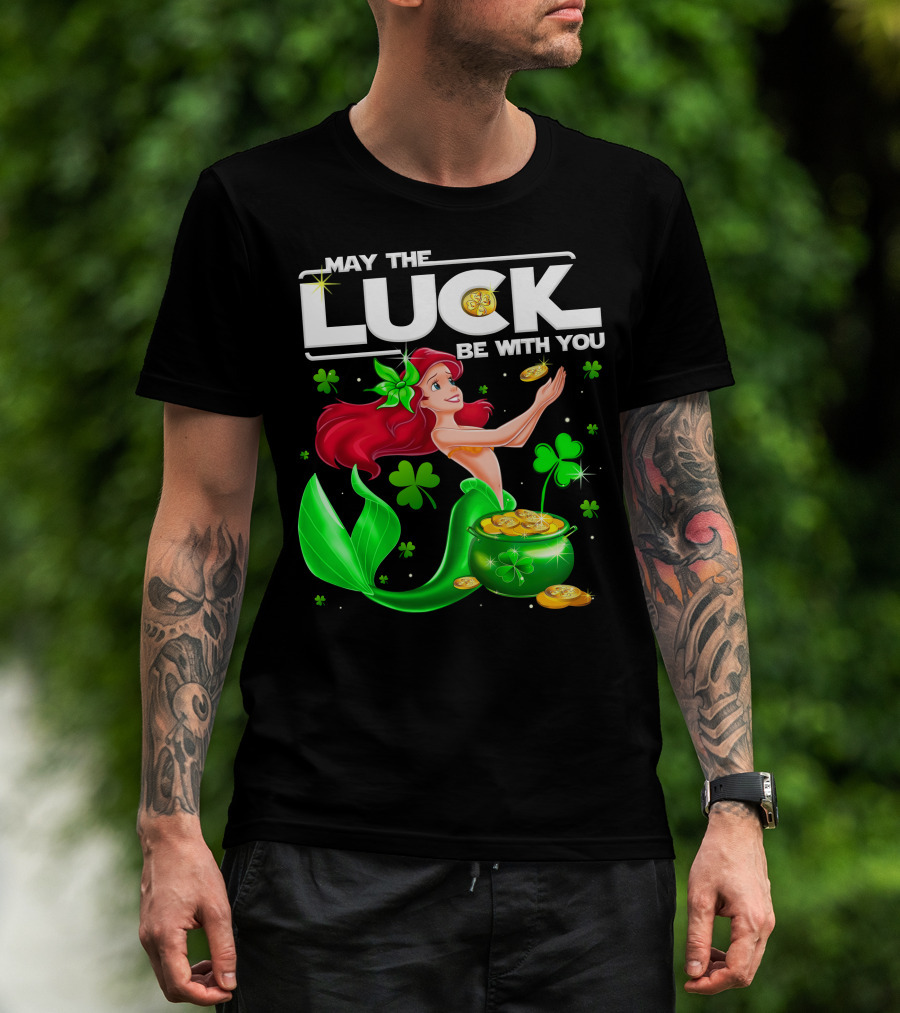 May The Luck Be With You Ariel T-Shirt