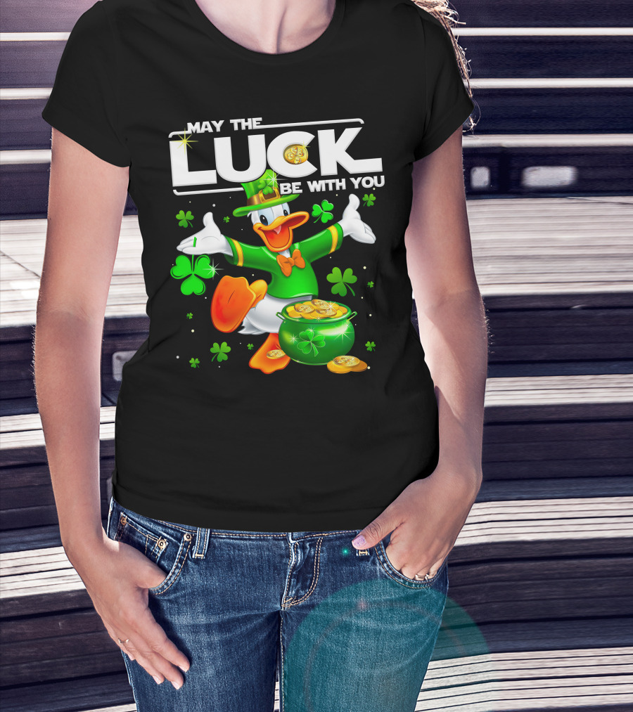 May The Luck Be With You Donald T-Shirt