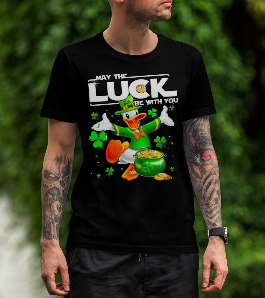 May The Luck Be With You Donald T-Shirt
