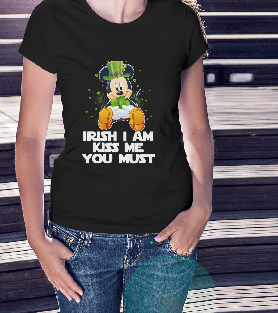 Mickey Irish I Am Kiss Me You Must T-Shirt
