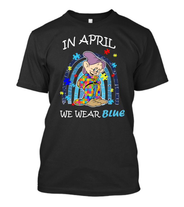In April We Wear Blue Dopey Autism Awareness Puzzle Piece Rainbow T-Shirt