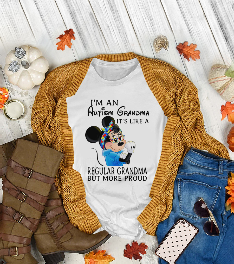 I'm An Autism Grandma It's Like A Regular Grandma But More Proud T-Shirt