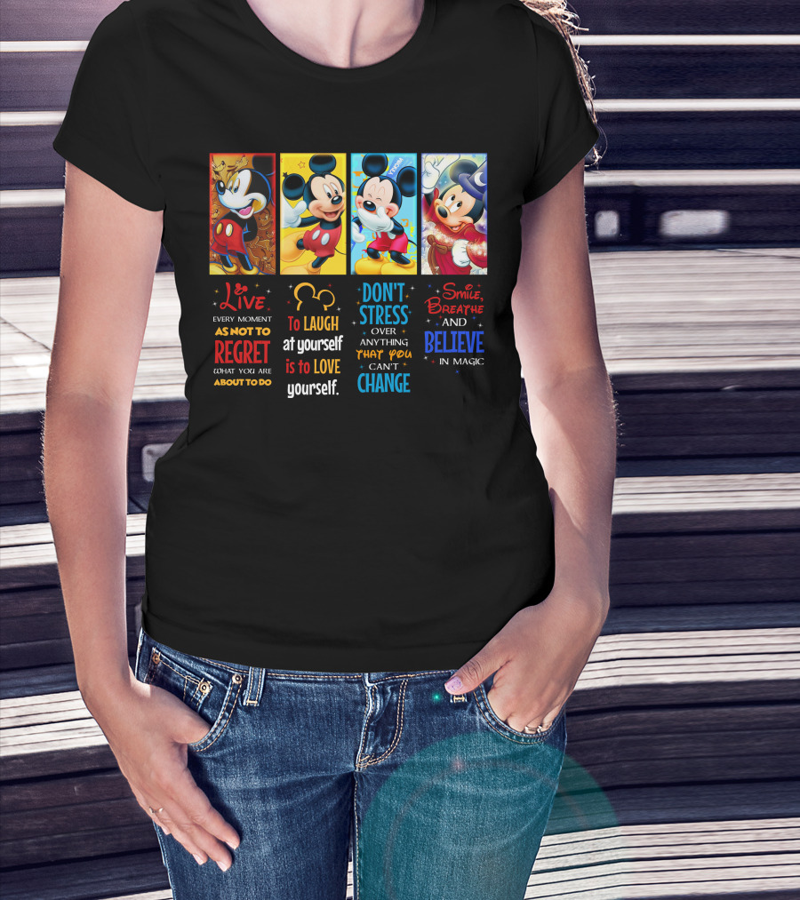 Mickey Live Every Moment To Laugh At Yourself Don't Stress Smile Breathe And Believe In Magic T-Shirt