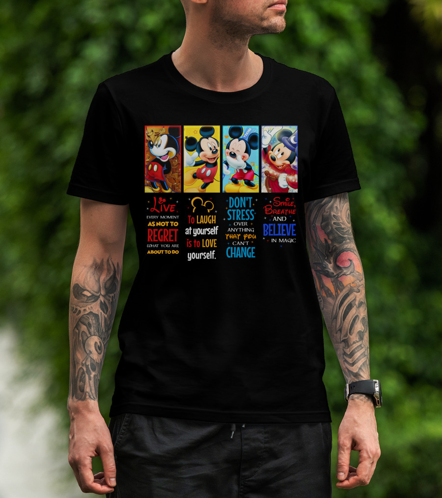 Mickey Live Every Moment To Laugh At Yourself Don't Stress Smile Breathe And Believe In Magic T-Shirt