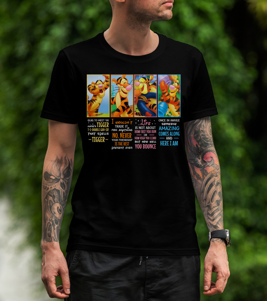 Glad To Meet Ya Tigger No Never Your Friendship Is The Best Life Is Not About How Fast You Run You Bounce Here I Am T-Shirt