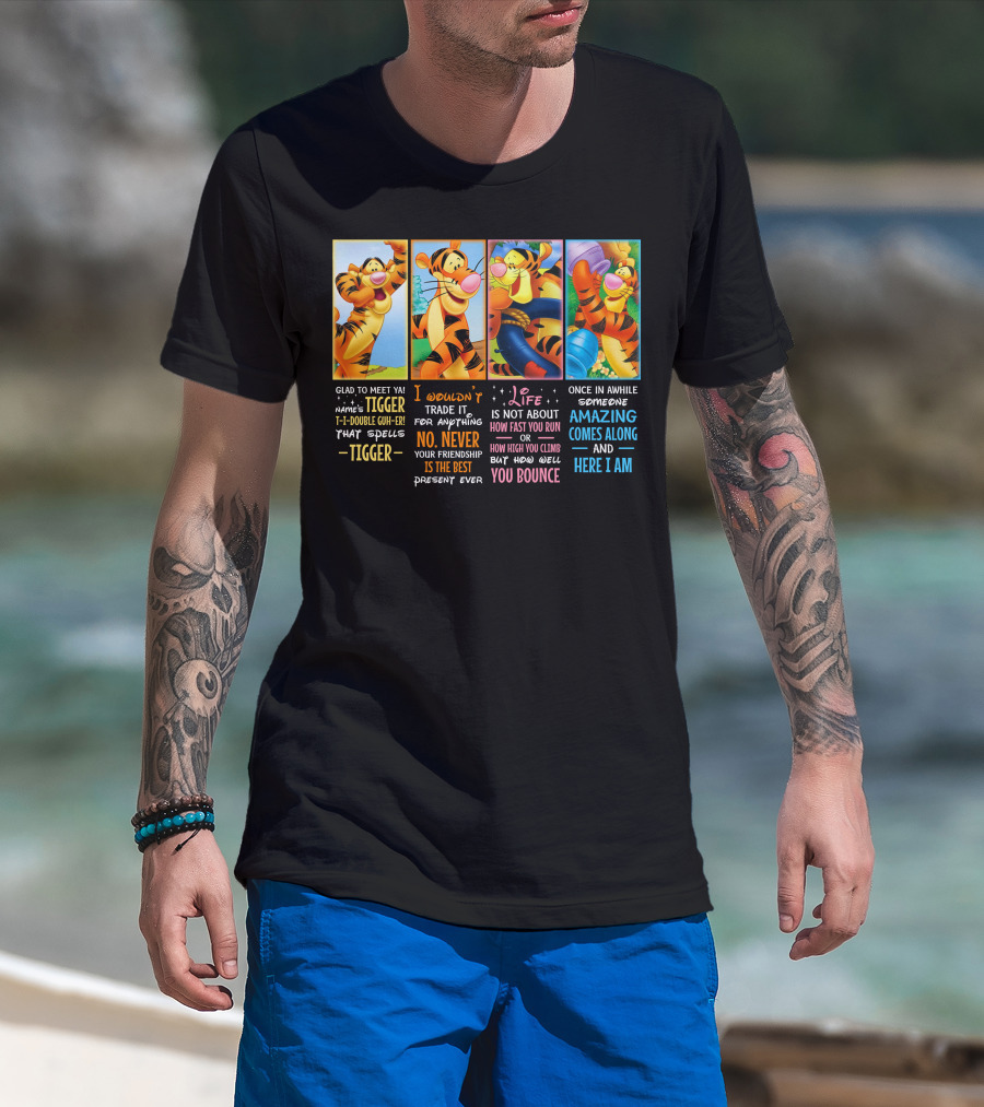 Glad To Meet Ya Tigger No Never Your Friendship Is The Best Life Is Not About How Fast You Run You Bounce Here I Am T-Shirt