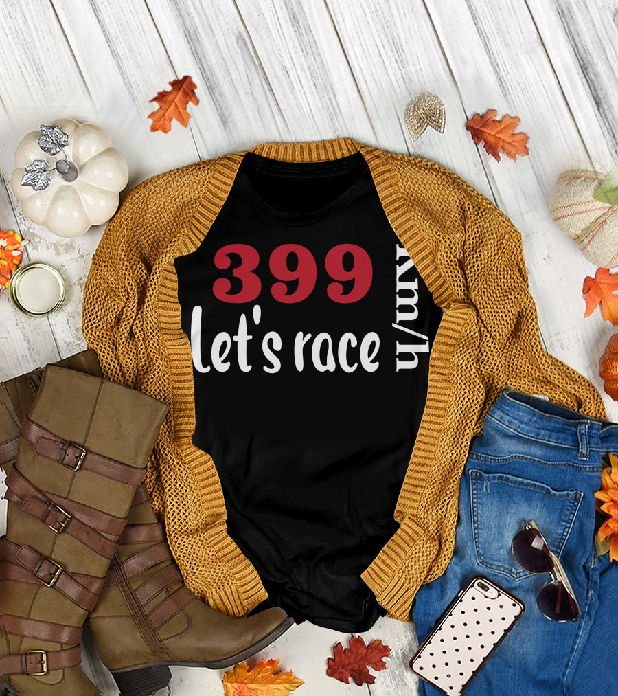 399 Km/h Let's Race T-Shirt