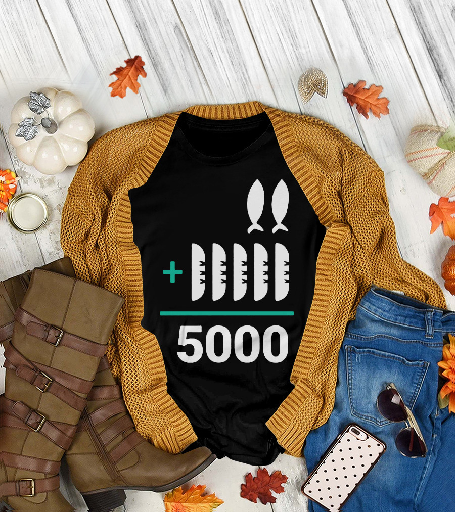 5 Loaves 2 Fish Equals 5000 T-Shirt