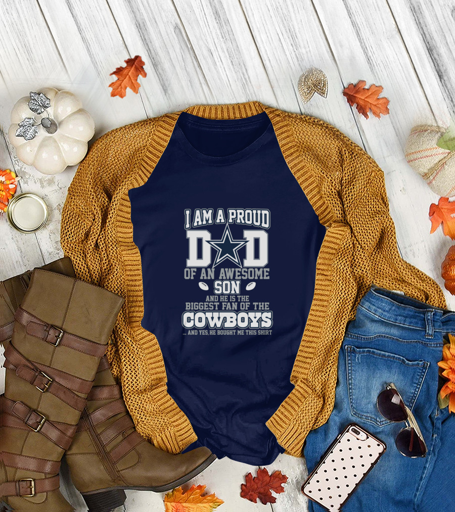I Am A Proud Dad Of An Awesome Son Biggest Fan Of The Cowboys Star T-Shirt