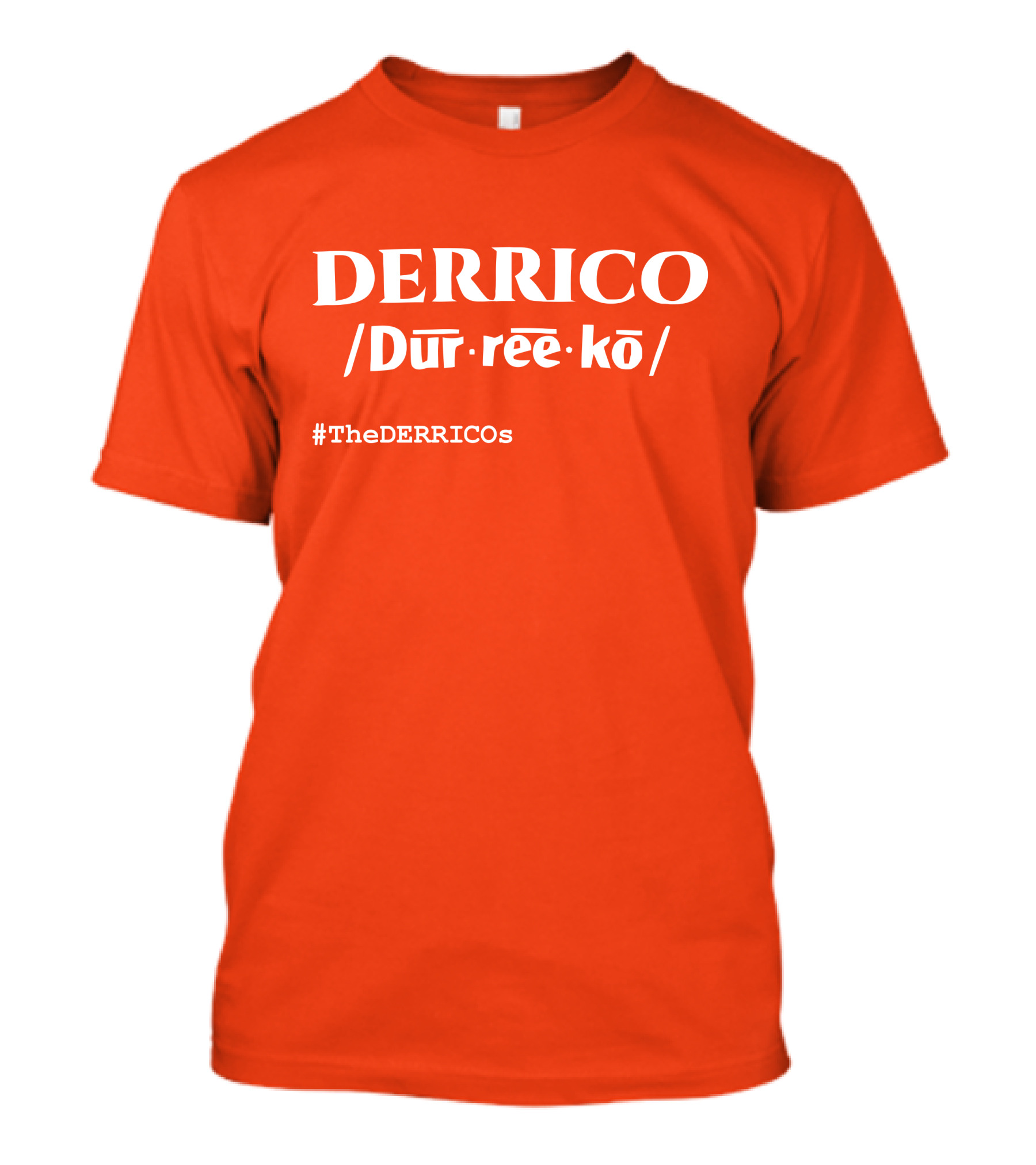 DERRICO /Dur·ree·kō/ #TheDERRICOs T-Shirt