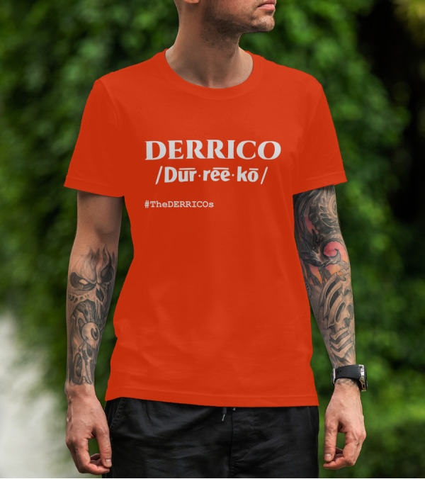 DERRICO /Dur·ree·kō/ #TheDERRICOs T-Shirt