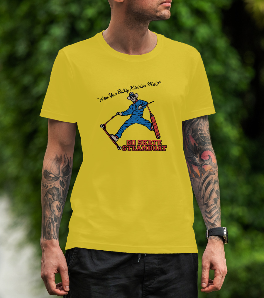Are You Billy Kiddin Me Go Skate Steamboat T-Shirt