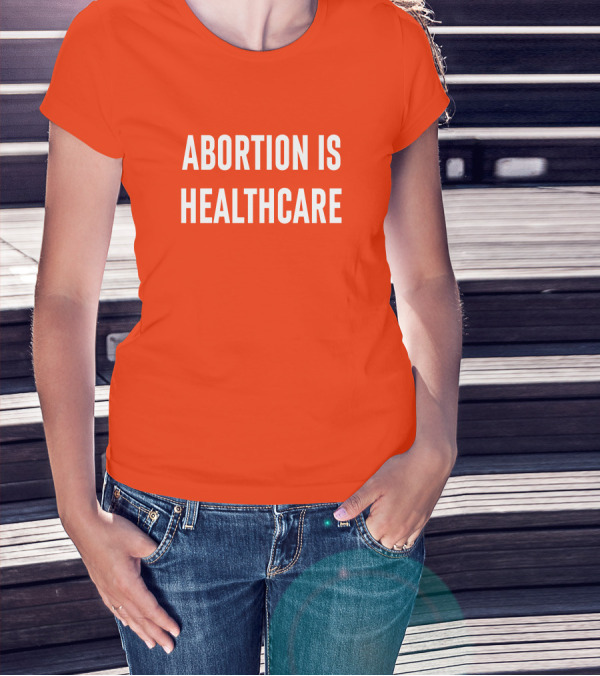 Brittney Griner Abortion Is Healthcare Abortion Is Healthcare T-Shirt