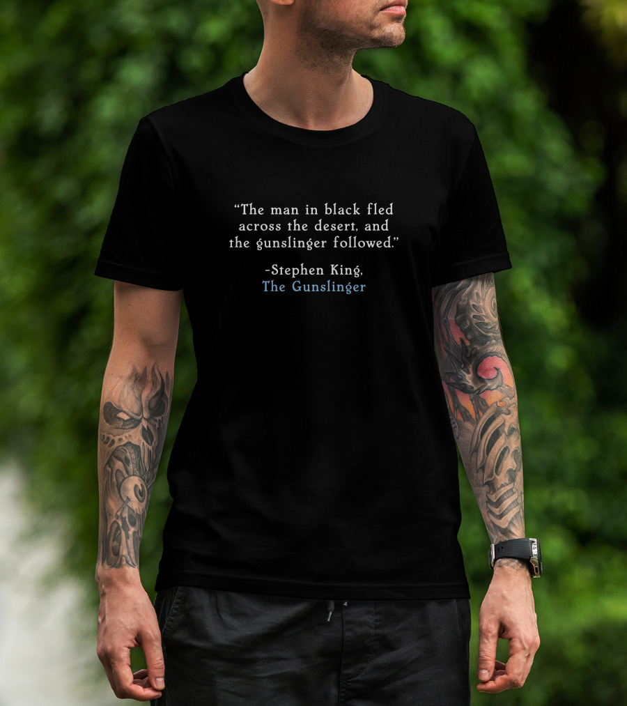 Josh Spencer King The Man In Black Fled Across The Gunslinger Stephen King T-Shirt