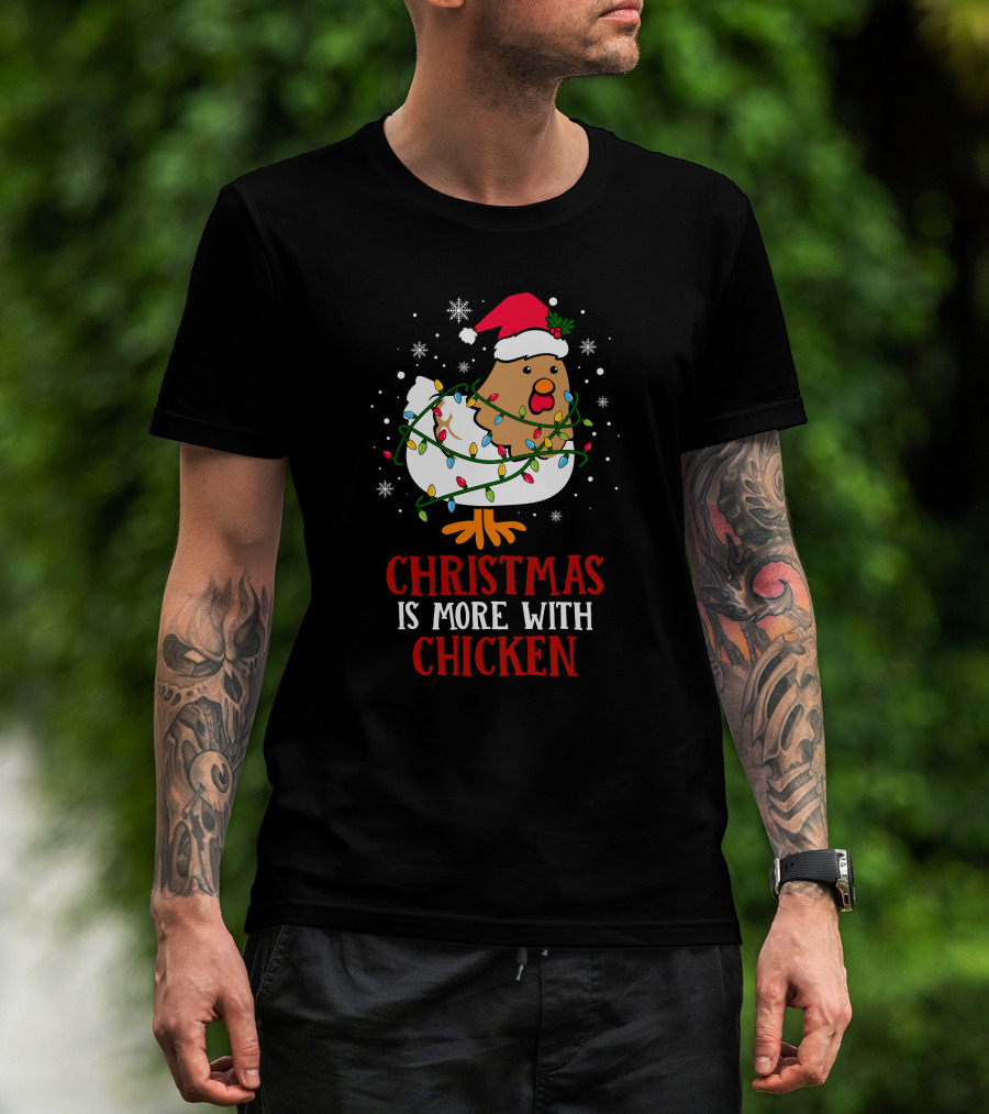 Christmas Is More With Chicken Santa Lights Snowflakes T-Shirt