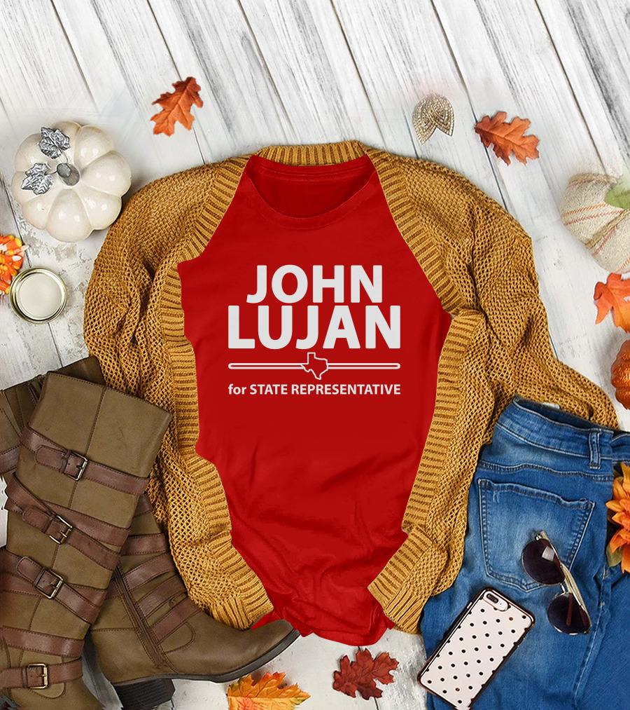 John Lujan For State Representative Texas Campaign T-Shirt