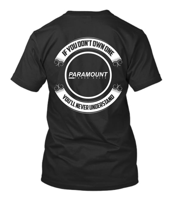 If You Don't Own One You'll Never Understand Paramount Power Boats T-Shirt