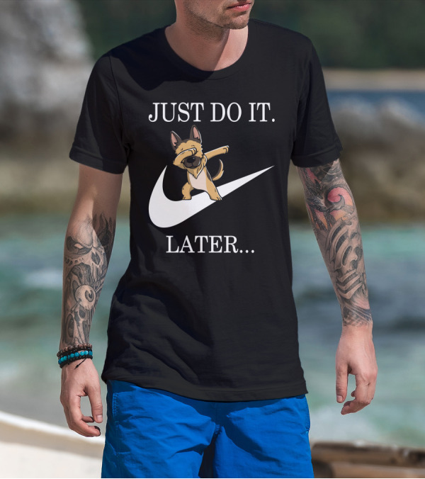 Just Do It Later Dabbing German Shepherd T-Shirt