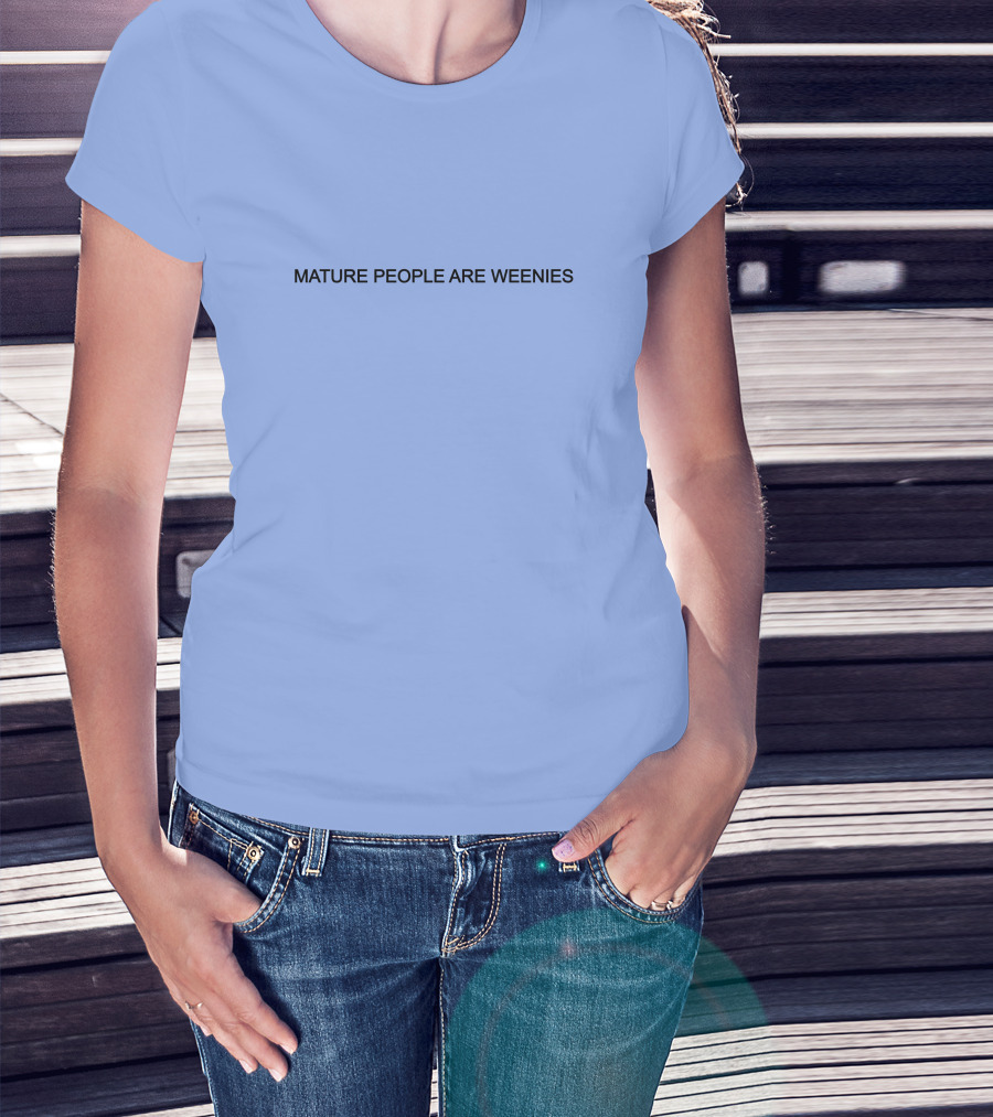Mature People Are Weenies Humor T-Shirt