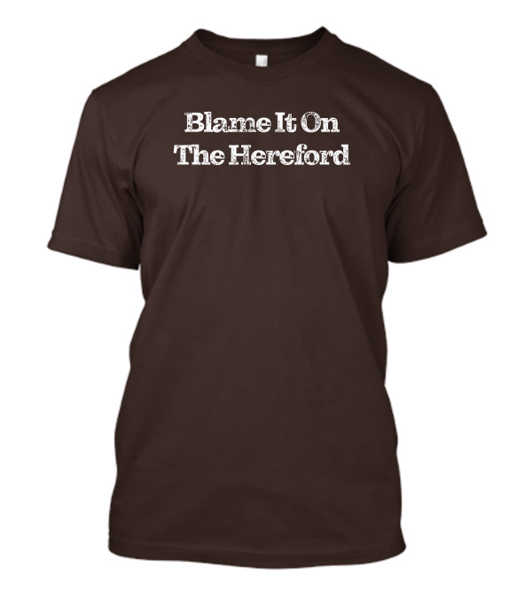 Parker Cattle Blame It On The Hereford T-Shirt