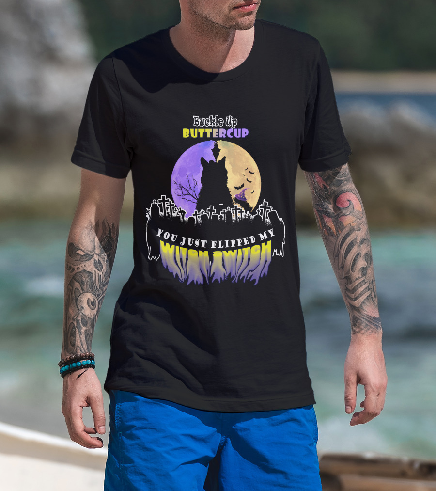 Buckle Up Buttercup You Just Flipped My Witch Switch Cat Graveyard Full Moon T-Shirt