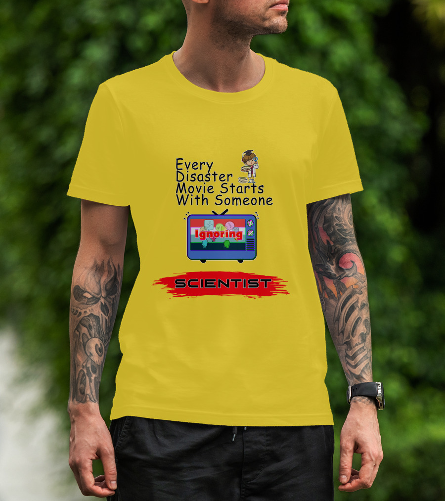 Every Disaster Movie Starts With Someone Ignoring Scientist TV Cartoon T-Shirt