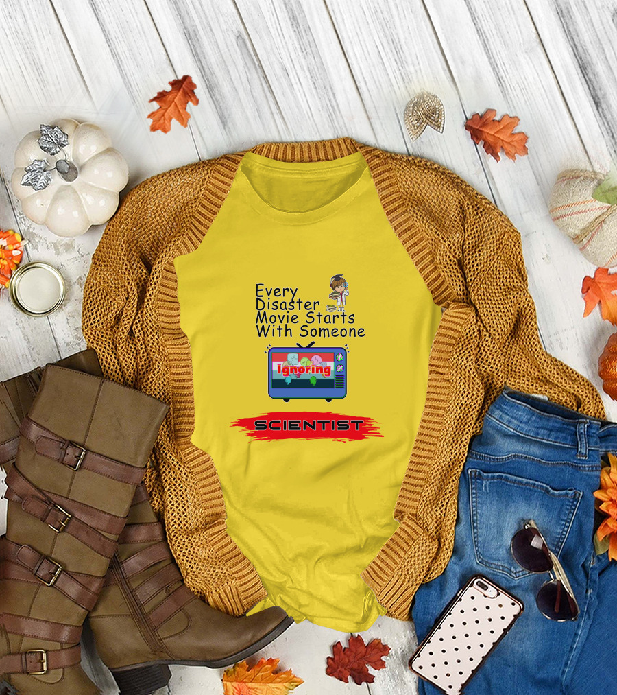 Every Disaster Movie Starts With Someone Ignoring Scientist TV Cartoon T-Shirt