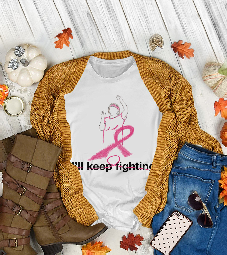 I'll Keep Fighting Breast Cancer Awareness Pink Ribbon Empowerment T-Shirt