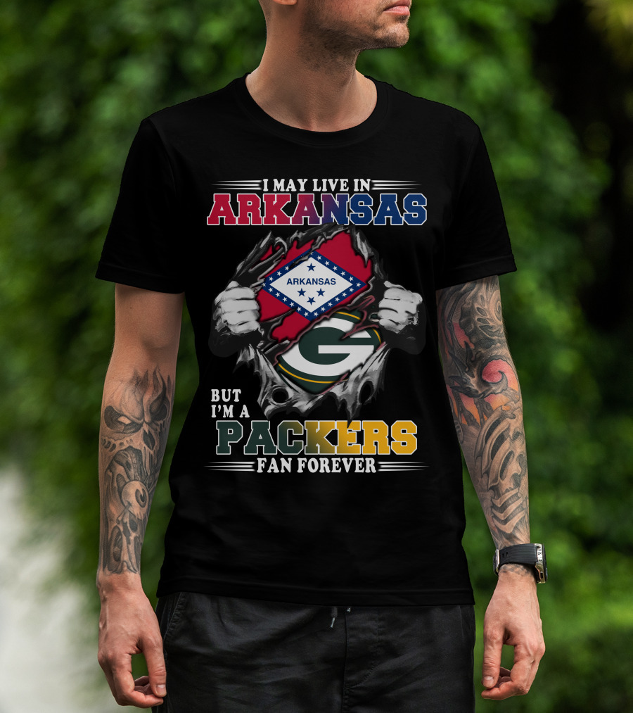 I May Live In Arkansas But I'm A Packers Fan Forever T-Shirt