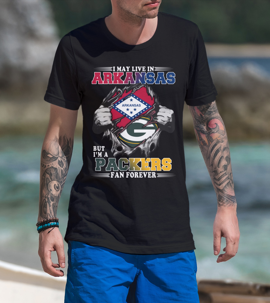 I May Live In Arkansas But I'm A Packers Fan Forever T-Shirt