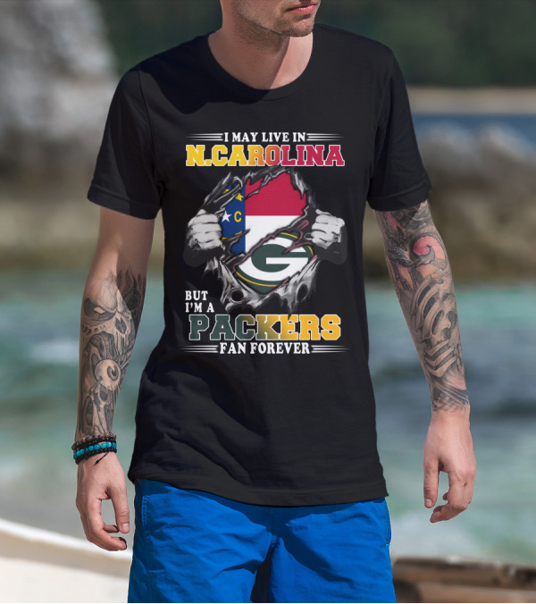 I May Live In N. Carolina But I'm A Packers Fan Forever T-Shirt