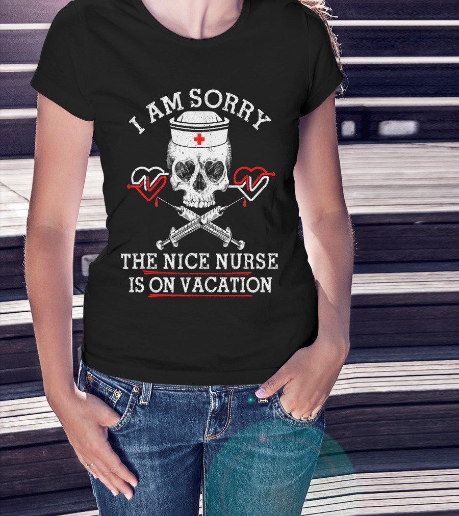 I Am Sorry The Nice Nurse Is On Vacation Skull Heart Syringe T-Shirt