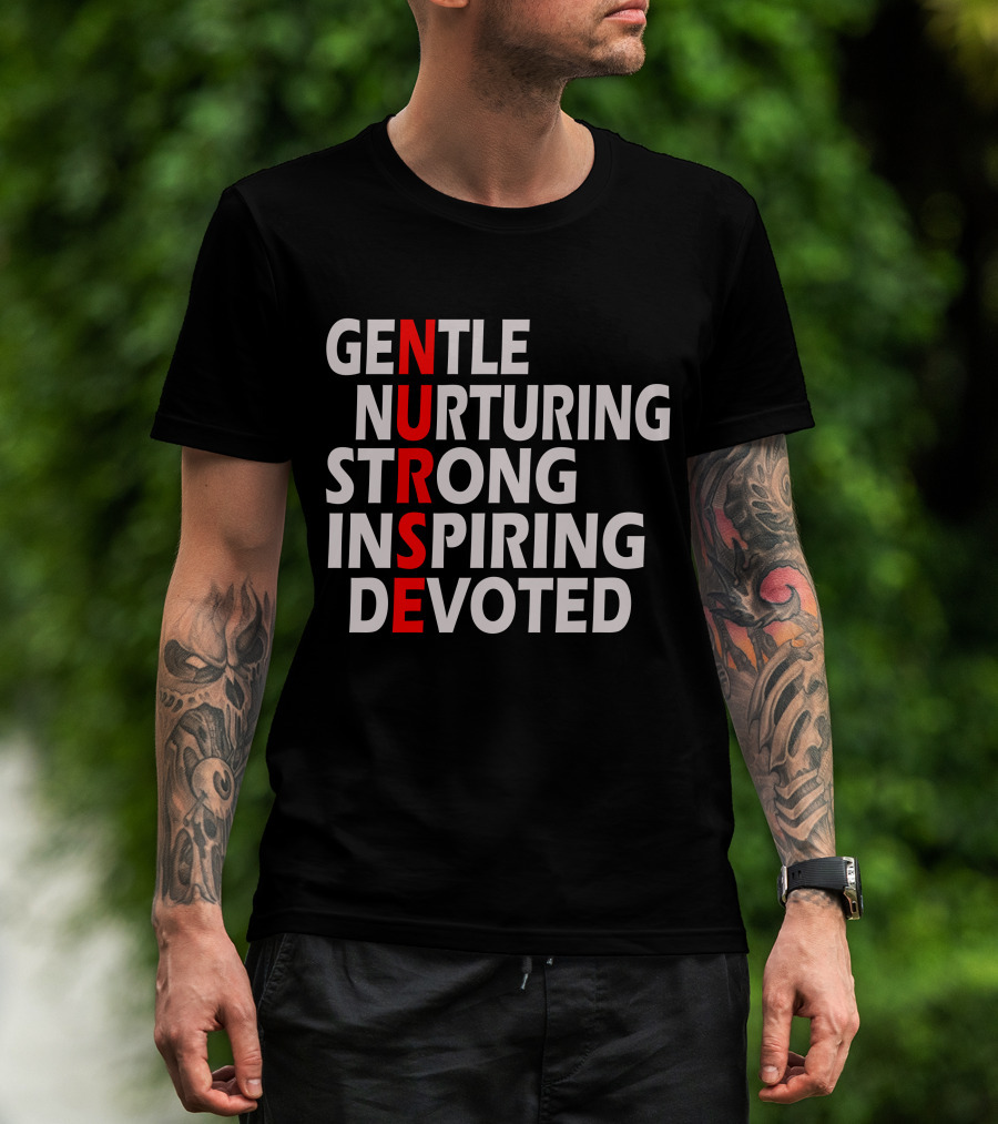 Gentle Nurturing Strong Inspiring Devoted Nurse T-Shirt