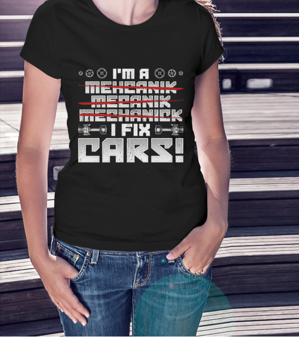 I'm A Mechanik Meecanik Mechanick I Fix Cars T-Shirt