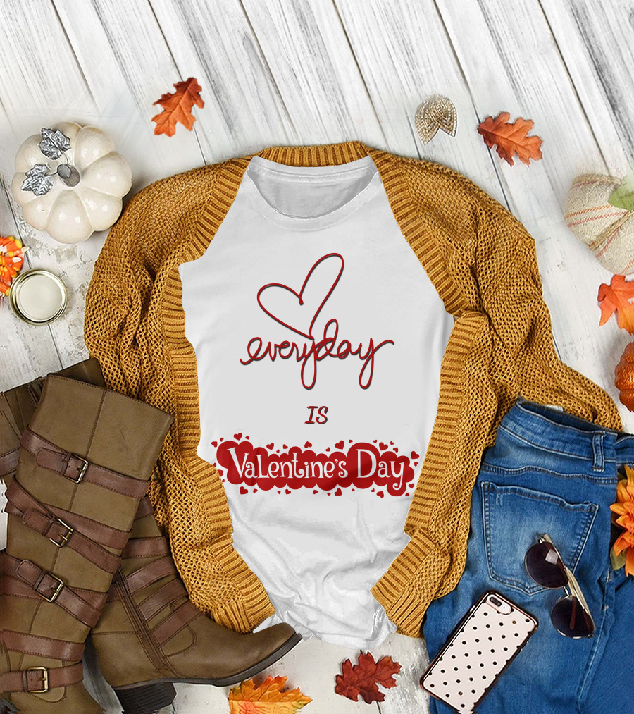 Everyday is Valentine's Day T-Shirt