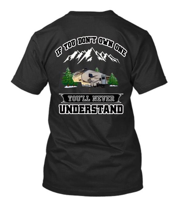 If You Don't Own One You'll Never Understand Grand Design Reflection 290BH T-Shirt