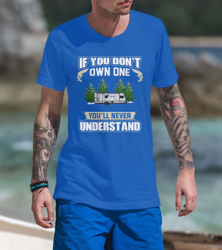 If You Don’t Own One You’ll Never Understand No Boundaries Camper Forest Scene T-Shirt