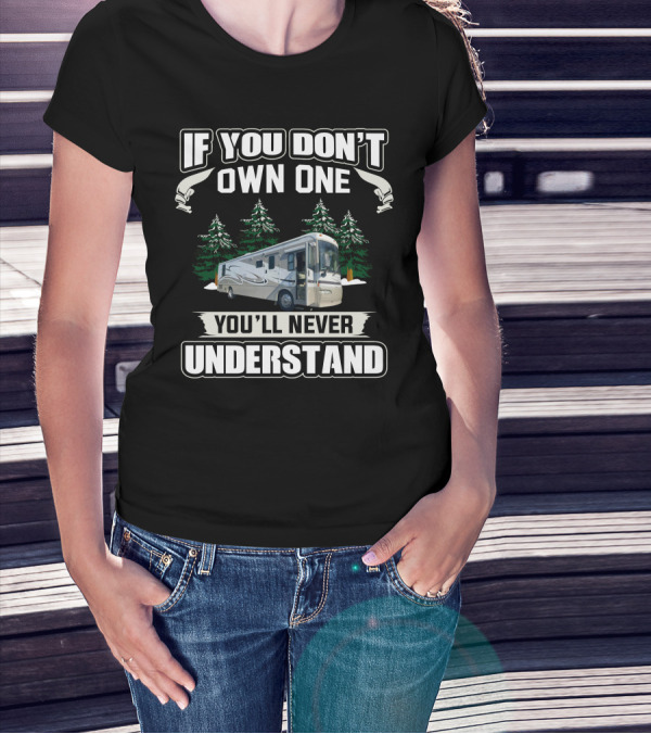 If You Don't Own One You'll Never Understand Handicap Accessible RV T-Shirt