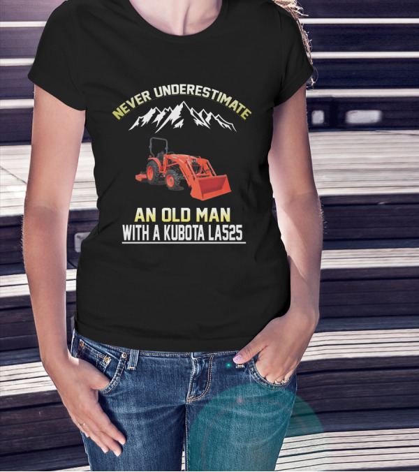 Never Underestimate An Old Man With A Kubota LAS525 T-Shirt