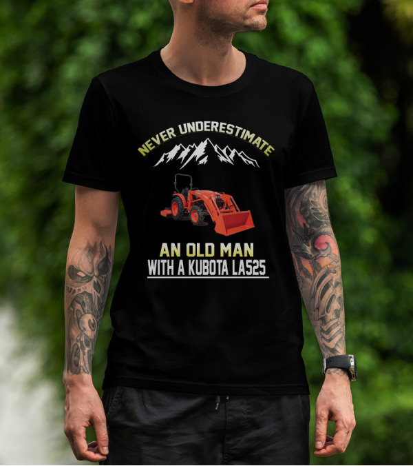 Never Underestimate An Old Man With A Kubota LAS525 T-Shirt