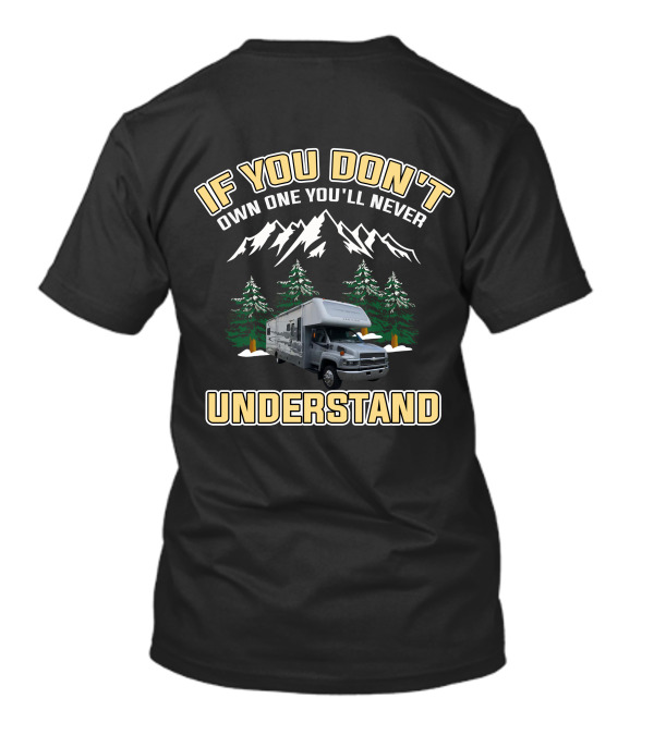 IF YOU DON'T OWN ONE YOU'LL NEVER UNDERSTAND MOTORCOACH T-Shirt